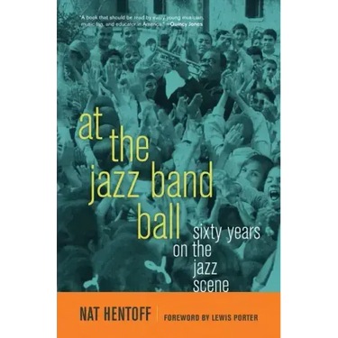 At the Jazz Band Ball: Sixty Years on the Jazz Scene