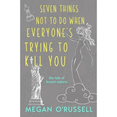 Seven Things Not to Do When Everyone's Trying to Kill You