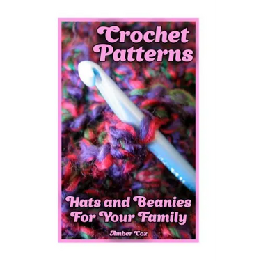 Crochet Patterns: Hats and Beanies For Your Family: (Crochet Patterns, Crochet Stitches)