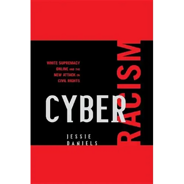 Cyber Racism: White Supremacy Online and the New Attack on Civil Rights