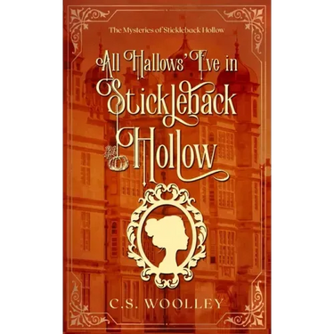 All Hallows' Eve in Stickleback Hollow: A British Victorian Cozy Mystery