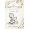 The Front Porch - Stories and Tales from a Sweeter Time