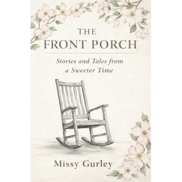 The Front Porch - Stories and Tales from a Sweeter Time
