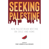 Seeking Palestine: New Palestinian Writing on Exile and Home