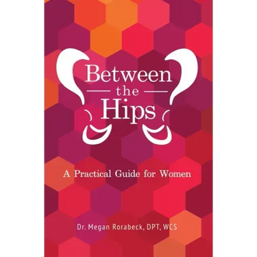 Between the Hips: A Practical Guide for Women