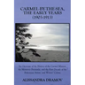 Carmel-By-The-Sea, the Early Years (1903-1913): An Overview of the History of the Carmel Mission, the Monterey Peninsula, and the First Decade of the