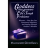 Goddess Has Answers to Life's Tough Problems: Wiccans - How You Can Experience Happiness and Healing Through Goddess's Wisdom