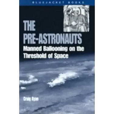 Pre-Astronauts: Manned Ballooning on the Threshold of Space