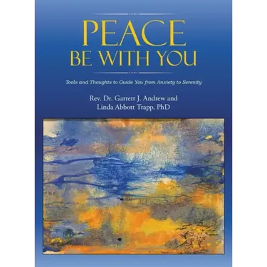 Peace Be with You: Tools and Thoughts to Guide You from Anxiety to Serenity