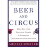 Beer and Circus: How Big-Time College Sports is Crippling Undergraduate Education