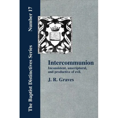 Inter-communion: Inconsistent, Unscriptural and Productive of Evil