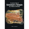 A Layman's View of Solomans Temple As A Pattern For Worship