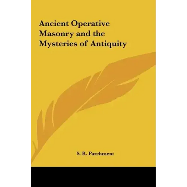 Ancient Operative Masonry and the Mysteries of Antiquity