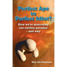 Perfect Ape to Perfect Idiot?: How We're Destroying Our Earthly Paradise - And Why