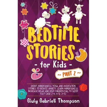 Bedtime Stories For Kids Vol .2: A Collection of Over 25 Short Meditation Stories to Reduce Anxiety, Learn Mindfulness, Increase Relaxation, and Help