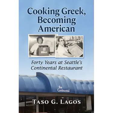 Cooking Greek, Becoming American: Forty Years at Seattle's Continental Restaurant