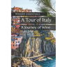 A Tour of Italy: A Journey of Wine
