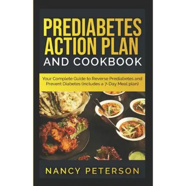 Prediabetes Action Plan and Cookbook: Your Complete Guide to Reverse Prediabetes (Includes a 7-Day Meal Plan)