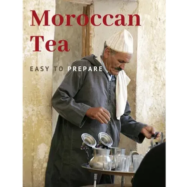 Moroccan Tea: Easy To prepare and enjoy with your family and friends