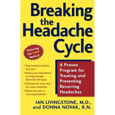 Breaking the Headache Cycle: A Proven Program for Treating and Preventing Recurring Headaches