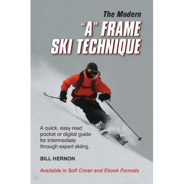 The Modern "A" Frame Ski Technique: An expedient guide for Alpine and Telemark skiing. For novice through expert skiing.