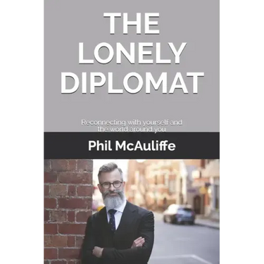The Lonely Diplomat: Reconnecting with yourself and the world around you