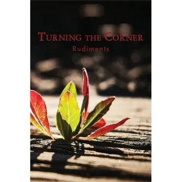 Turning the Corner: Rudiments