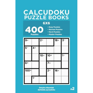 Calcudoku Puzzle Books - 400 Easy to Master Puzzles 6x6 (Volume 2)