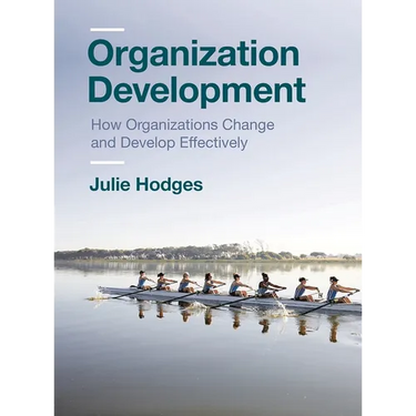 Organization Development: How Organizations Change and Develop Effectively