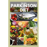 The New Parkinson Diet: Most Up-to-Date Guide on Nutritional Recipe Diets and Cookbook for the Treating and Managing of Parkinson's disease