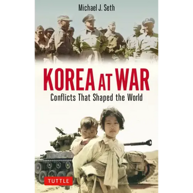 Korea at War: Conflicts That Shaped the World
