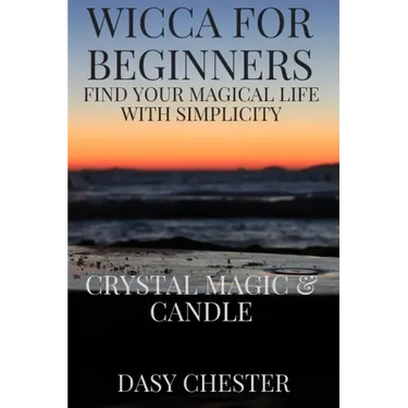 Wicca for Beginners: Find Your Magical Life With Simplicity: Crystal Magic & Candle
