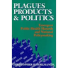 Plagues, Products, and Politics: Emergent Public Health Hazards and National Policymaking