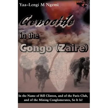Genocide in the Congo (Zaire): In the Name of Bill Clinton, and of the Paris Club, and of the Mining Conglomerates, So It Is!
