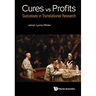 Cures vs. Profits: Successes in Translational Research