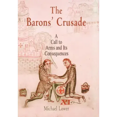 The Barons' Crusade: A Call to Arms and Its Consequences