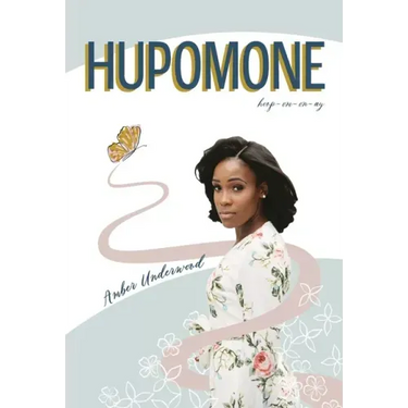 Hupomone: The Journey of a Young Woman Forsaking Stereotypes & Defying Odds to Become Who God Called Her to Be