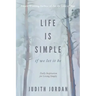Life Is Simple: if we let it be: Daily Inspiraton for Living Simply