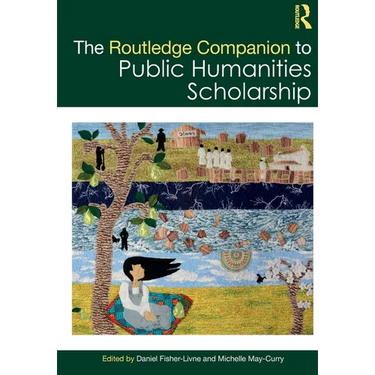 The Routledge Companion to Public Humanities Scholarship