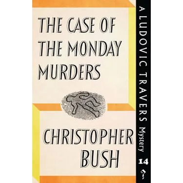The Case of the Monday Murders: A Ludovic Travers Mystery
