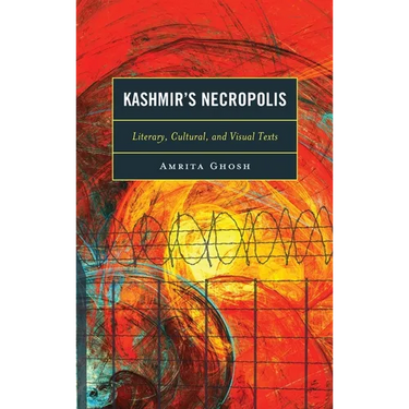 Kashmir's Necropolis: Literary, Cultural, and Visual Texts