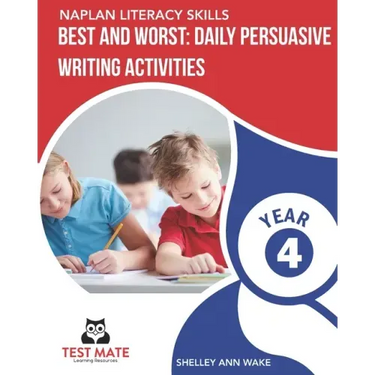 NAPLAN LITERACY SKILLS Best and Worst: Daily Persuasive Writing Activities Year 4