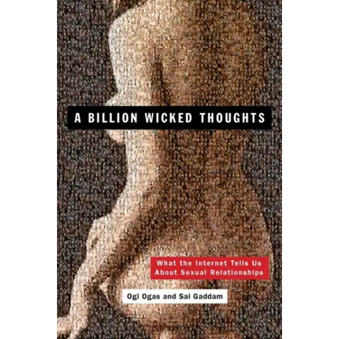 A Billion Wicked Thoughts: What the Internet Tells Us about Sexual Relationships