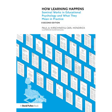 How Learning Happens: Seminal Works in Educational Psychology and What They Mean in Practice