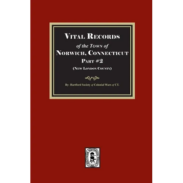 Vital Records of Norwich, Connecticut. Part #2 (New London County)