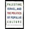 Palestine, Israel, and the Politics of Popular Culture