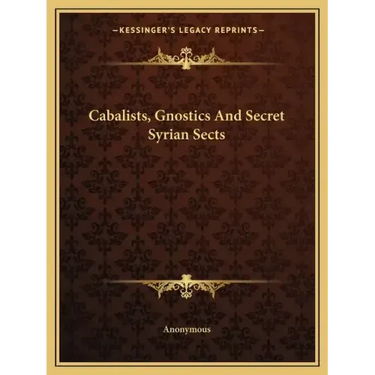 Cabalists, Gnostics and Secret Syrian Sects