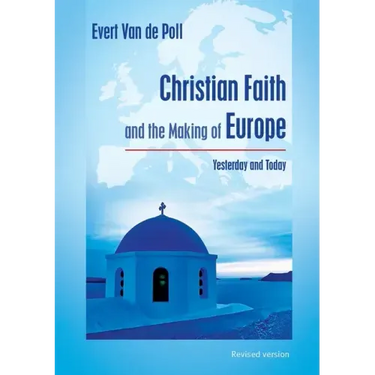 Christian Faith and the Making of Europe: Yesterday and Today