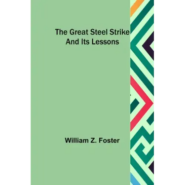 The Great Steel Strike and its Lessons
