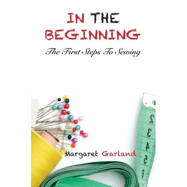 In The Beginning: The First Steps to Sewing